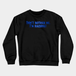 I'm raiding! Crewneck Sweatshirt